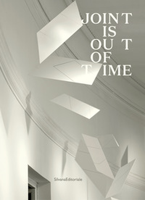 Joint is out of time. Catalogo della mostra (Roma, 22 gennaio-3 novembre 2019) - Librerie.coop Joint is out of time. Catalogo della mostra (Roma, 22 gennaio-3 novembre 2019) - Librerie.coop