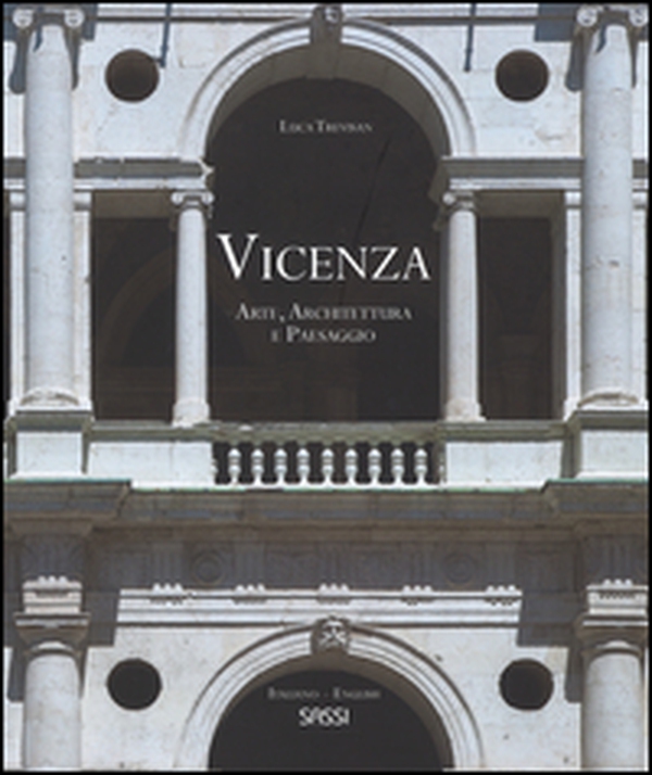 Vicenza. Arte, architettura e paesaggio. La rappresentazione di uno spettacolo urbano. Ediz. italiana e inglese - Librerie.coop Vicenza. Arte, architettura e paesaggio. La rappresentazione di uno spettacolo urbano. Ediz. italiana e inglese - Librerie.coop
