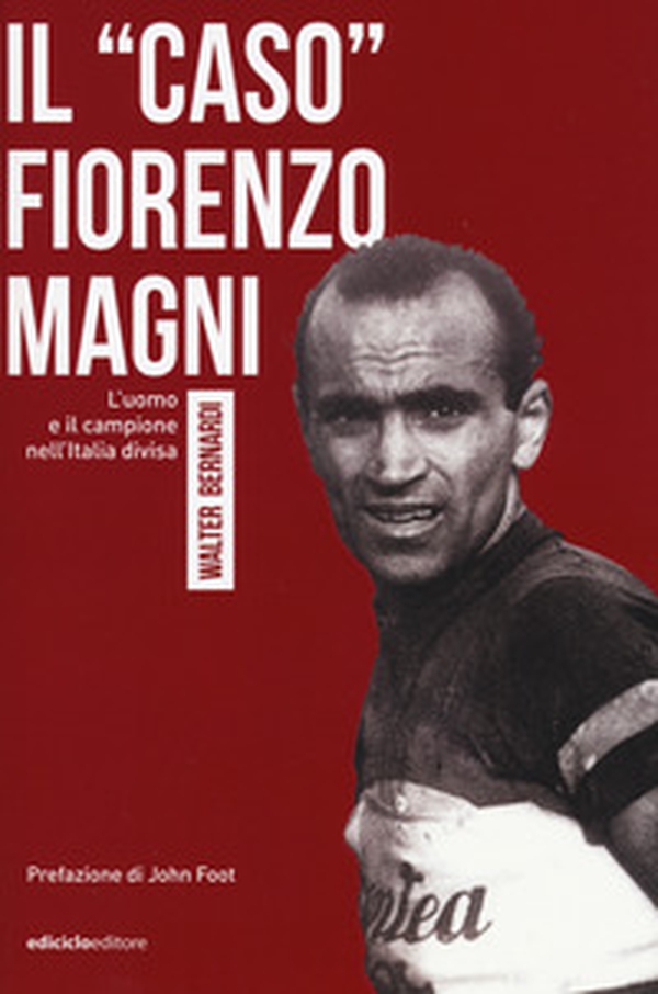 Il «caso» Fiorenzo Magni. L'uomo e il campione nell'Italia divisa - Librerie.coop Il «caso» Fiorenzo Magni. L'uomo e il campione nell'Italia divisa - Librerie.coop