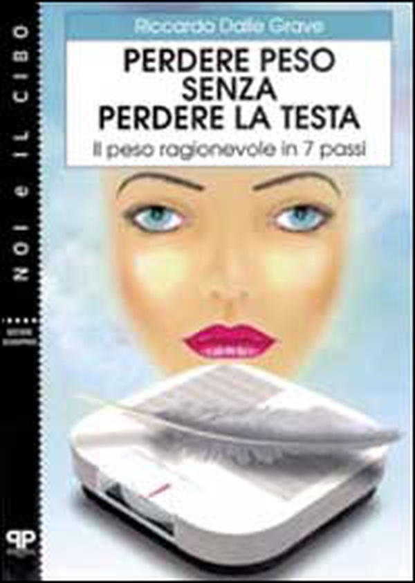 Perdere peso senza perdere la testa. Il peso ragionevole in 7 passi - Librerie.coop Perdere peso senza perdere la testa. Il peso ragionevole in 7 passi - Librerie.coop