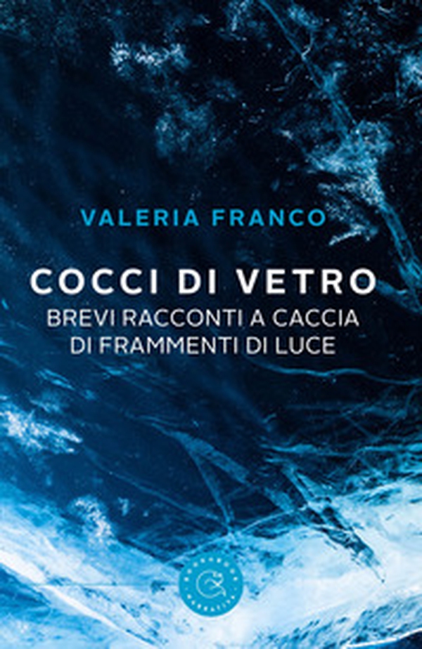 Cocci di vetro. Brevi racconti a caccia di frammenti di luce - Librerie.coop Cocci di vetro. Brevi racconti a caccia di frammenti di luce - Librerie.coop