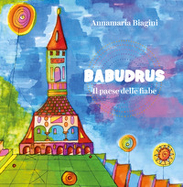 Babudrus. Il paese delle favole - Librerie.coop Babudrus. Il paese delle favole - Librerie.coop