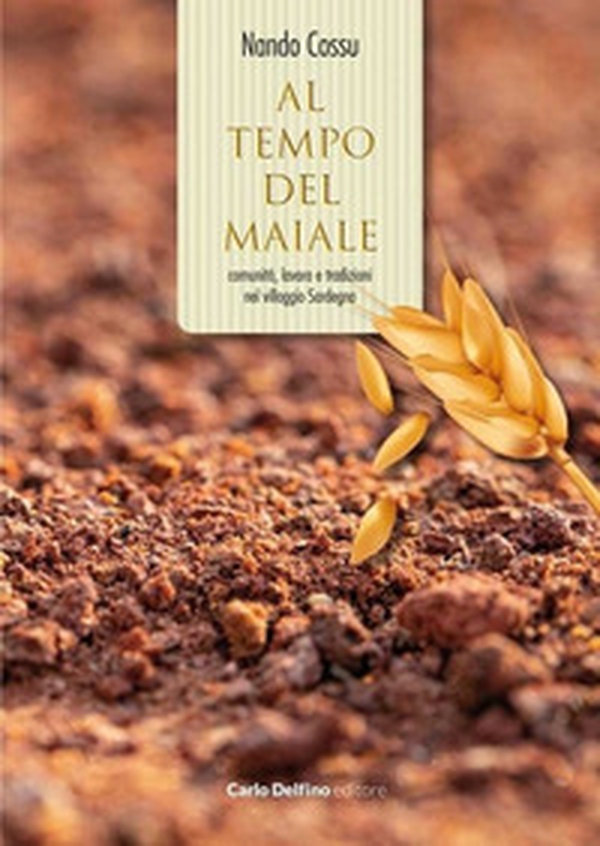Al tempo del maiale. Comunità, lavoro e tradizioni nel villaggio Sardegna - Librerie.coop Al tempo del maiale. Comunità, lavoro e tradizioni nel villaggio Sardegna - Librerie.coop