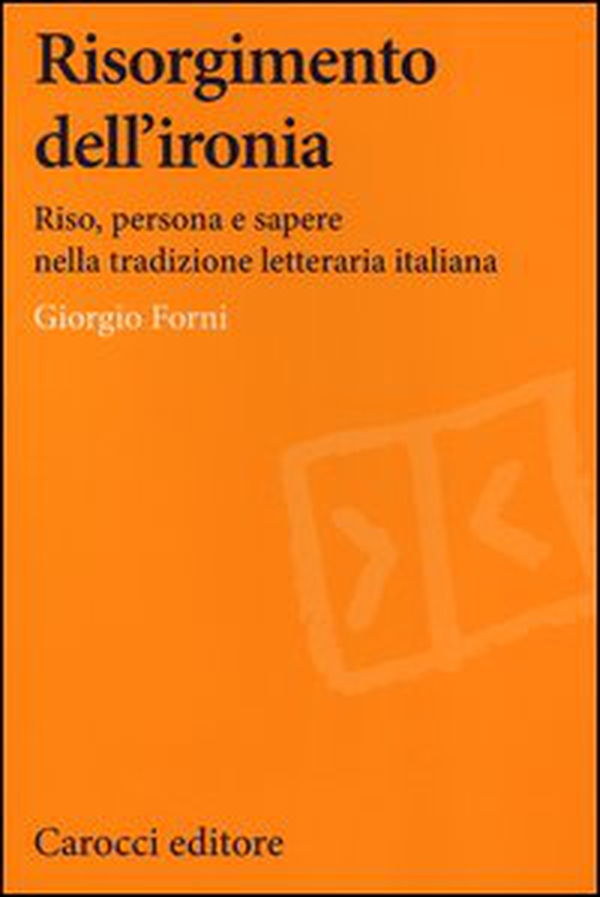 Risorgimento dell'ironia. Riso, persona e sapere nella tradizione letteraria italiana - Librerie.coop Risorgimento dell'ironia. Riso, persona e sapere nella tradizione letteraria italiana - Librerie.coop