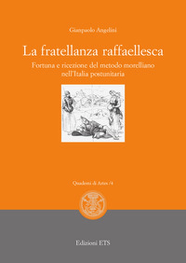 La fratellanza raffaellesca. Fortuna e ricezione del modello morelliano nell'Italia postunitaria - Librerie.coop La fratellanza raffaellesca. Fortuna e ricezione del modello morelliano nell'Italia postunitaria - Librerie.coop
