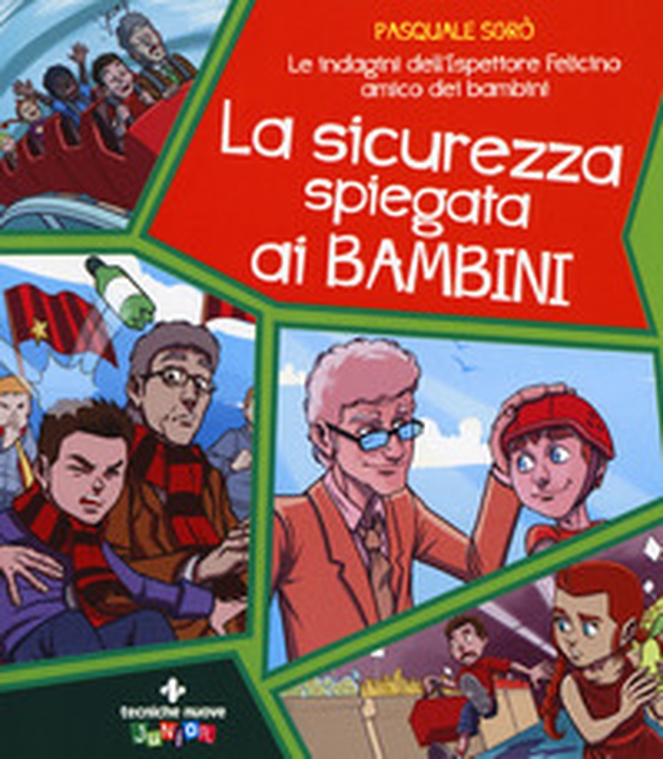 La sicurezza spiegata ai bambini. Le indagini dell'ispettore Felicino amico dei bambini - Librerie.coop La sicurezza spiegata ai bambini. Le indagini dell'ispettore Felicino amico dei bambini - Librerie.coop