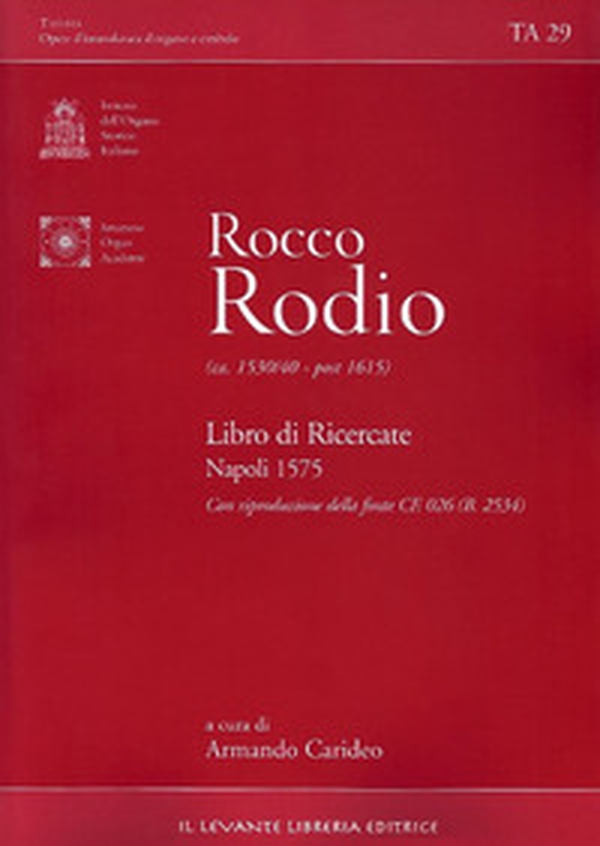 Rocco Rodio (ca. 1530/40-post 1615). Libro di Ricercate. Napoli 1575. con riproduzione delle fonte CF. 026 (B. 2534) - Librerie.coop Rocco Rodio (ca. 1530/40-post 1615). Libro di Ricercate. Napoli 1575. con riproduzione delle fonte CF. 026 (B. 2534) - Librerie.coop