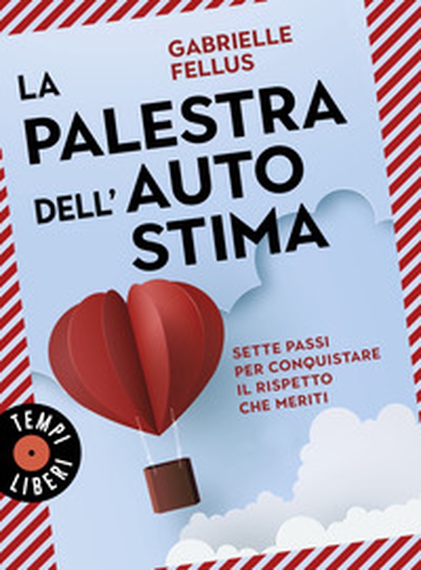 La palestra dell'autostima. Sette passi per conquistare il rispetto che meriti - Librerie.coop La palestra dell'autostima. Sette passi per conquistare il rispetto che meriti - Librerie.coop