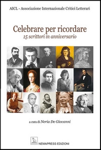 Celebrare per ricordare. 15 scrittori in anniversario - Librerie.coop