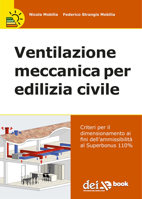 Ventilazione meccanica per edilizia civile - Criteri per il dimensionamento ai fini dell'ammissibilità al Superbonus 110% - Librerie.coop Ventilazione meccanica per edilizia civile - Criteri per il dimensionamento ai fini dell'ammissibilità al Superbonus 110% - Librerie.coop