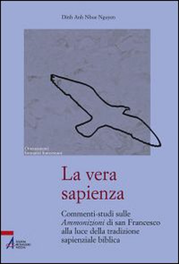 La vera sapienza. Commenti-studi sulle Ammonizioni di san Francesco alla luce della tradizione sapienziale biblica - Librerie.coop La vera sapienza. Commenti-studi sulle Ammonizioni di san Francesco alla luce della tradizione sapienziale biblica - Librerie.coop