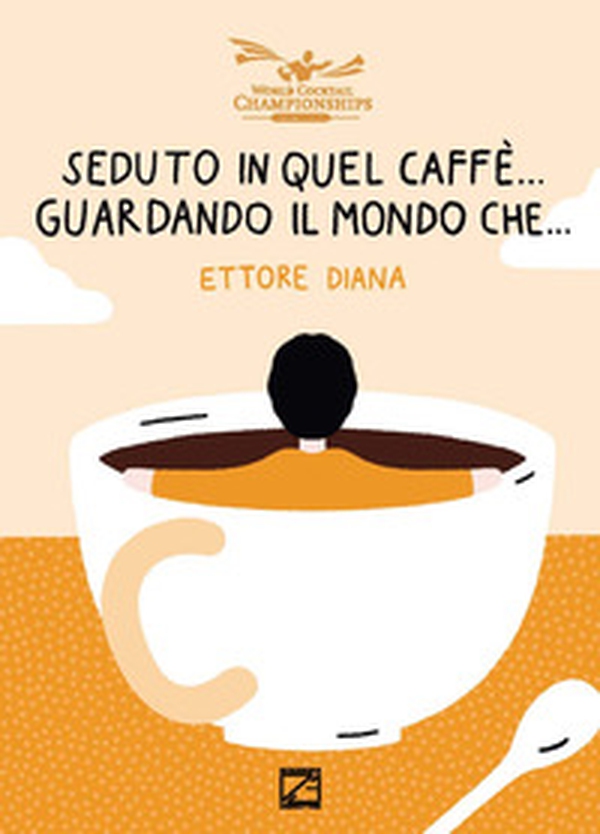 Seduto in quel caffè... Guardando il mondo che... - Librerie.coop Seduto in quel caffè... Guardando il mondo che... - Librerie.coop