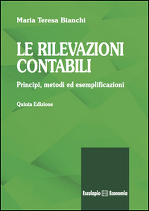 Le rilevazioni contabili. Principi, metodi ed esemplificazioni - Librerie.coop Le rilevazioni contabili. Principi, metodi ed esemplificazioni - Librerie.coop