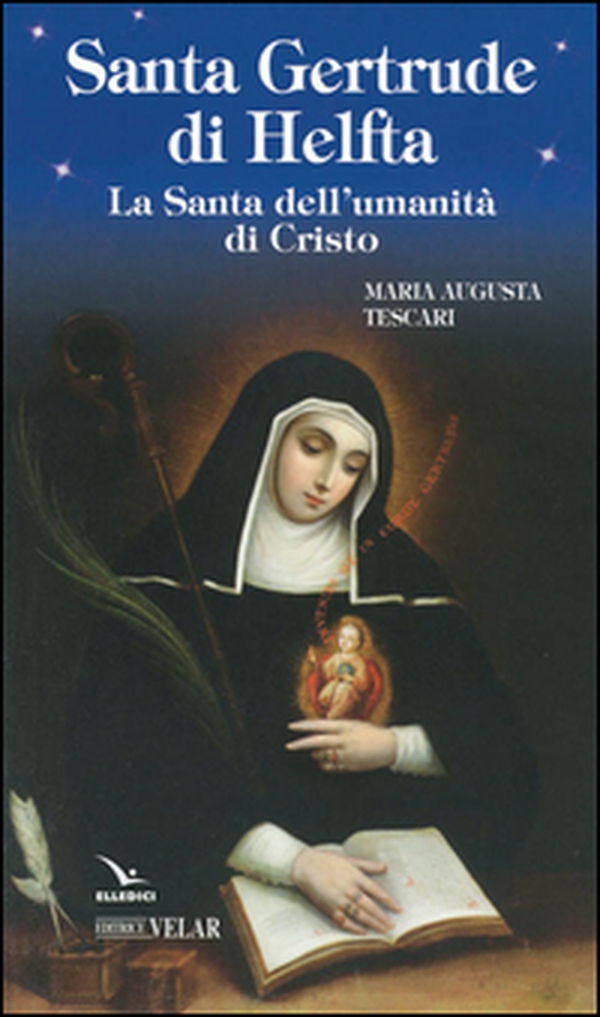 Santa Gertrude di Helfta. La santa dell'umanità di Cristo - Librerie.coop Santa Gertrude di Helfta. La santa dell'umanità di Cristo - Librerie.coop