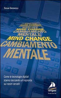 Mind change-Cambiamento mentale. Come le tecnologie digitali stanno lasciando un'impronta sui nostri cervelli - Librerie.coop