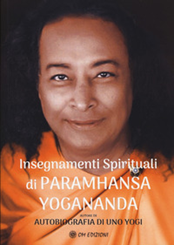Insegnamenti spirituali di Paramhansa Yogananda - Librerie.coop Insegnamenti spirituali di Paramhansa Yogananda - Librerie.coop