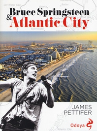 Bruce Springsteen & Atlantic city - Librerie.coop