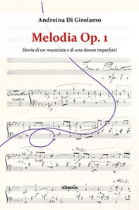 Melodia Op. 1. Storia di un musicista e di una donna imperfetti - Librerie.coop