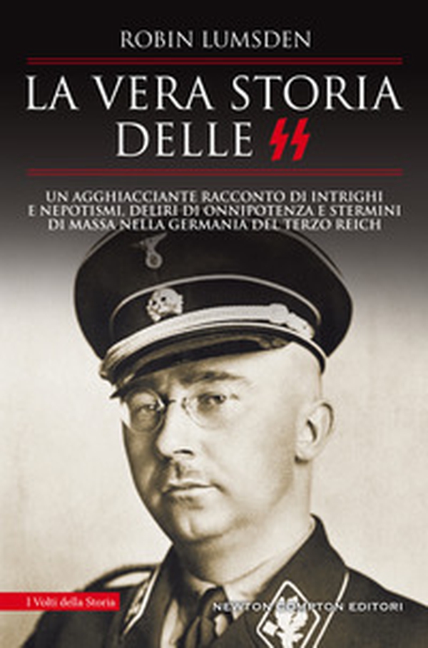 La vera storia delle SS. Un agghiacciante racconto di intrighi e nepotismi, deliri di onnipotenza e stermini di massa nella Germania del Terzo Reich - Librerie.coop La vera storia delle SS. Un agghiacciante racconto di intrighi e nepotismi, deliri di onnipotenza e stermini di massa nella Germania del Terzo Reich - Librerie.coop