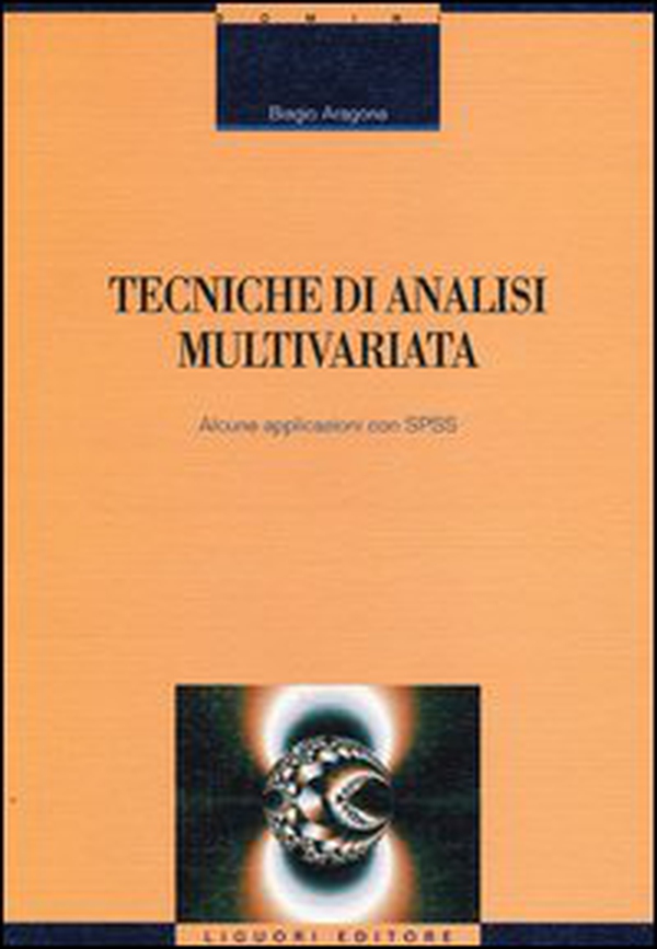 Tecniche di analisi multivariata. Alcune applicazioni con SPSS - Librerie.coop Tecniche di analisi multivariata. Alcune applicazioni con SPSS - Librerie.coop