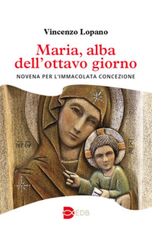 Maria, alba dell'ottavo giorno. Novena per l'Immacolata Concezione - Librerie.coop Maria, alba dell'ottavo giorno. Novena per l'Immacolata Concezione - Librerie.coop