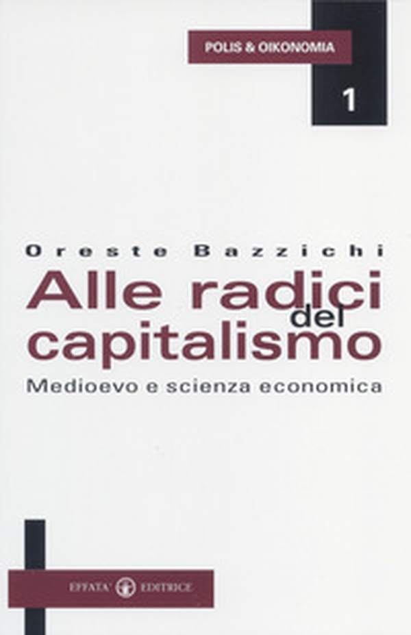 Alle radici del capitalismo. Medioevo e scienza economica - Librerie.coop Alle radici del capitalismo. Medioevo e scienza economica - Librerie.coop