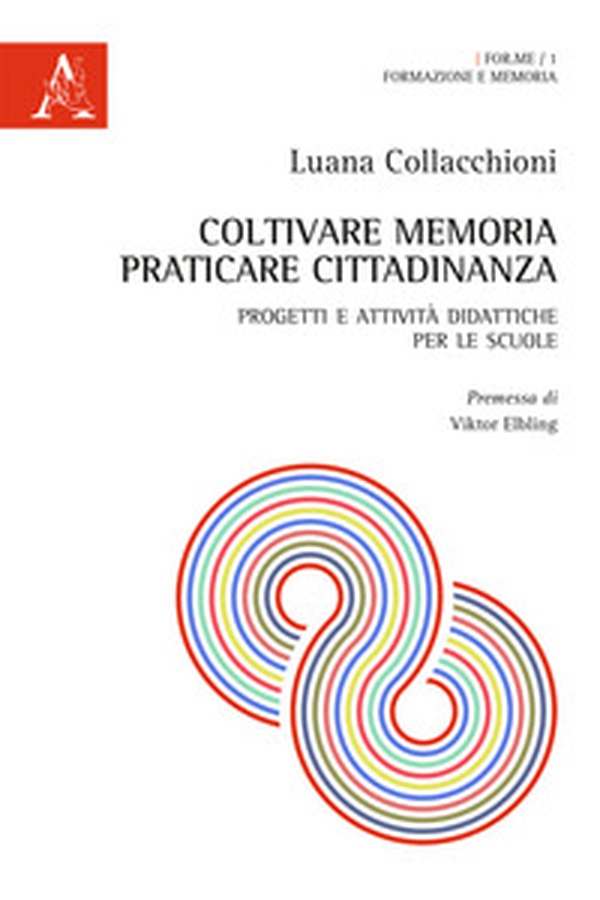 Coltivare memoria, praticare cittadinanza. Progetti e attività didattiche per le scuole - Librerie.coop Coltivare memoria, praticare cittadinanza. Progetti e attività didattiche per le scuole - Librerie.coop
