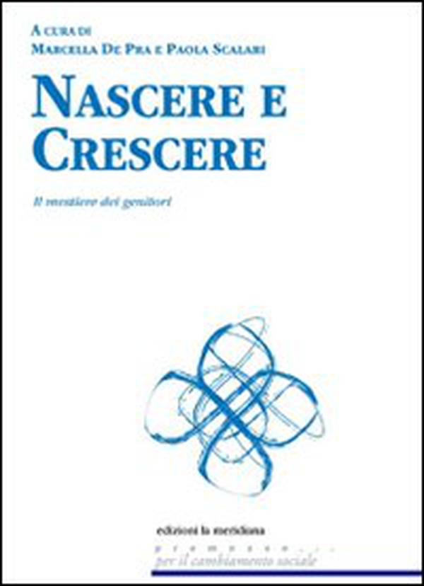 Nascere e crescere. Il mestiere dei genitori - Librerie.coop Nascere e crescere. Il mestiere dei genitori - Librerie.coop