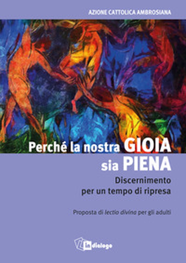 Perché la nostra gioia sia piena. Discernimento per un tempo di ripresa - Librerie.coop Perché la nostra gioia sia piena. Discernimento per un tempo di ripresa - Librerie.coop