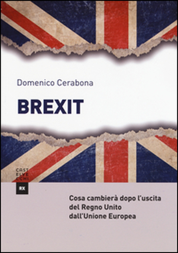 Brexit. Cosa cambierà dopo l'uscita del Regno Unito dall'Unione Europea - Librerie.coop Brexit. Cosa cambierà dopo l'uscita del Regno Unito dall'Unione Europea - Librerie.coop