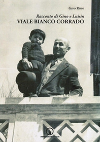 Viale Bianco Corrado. Racconto di Gino e Luisin - Librerie.coop