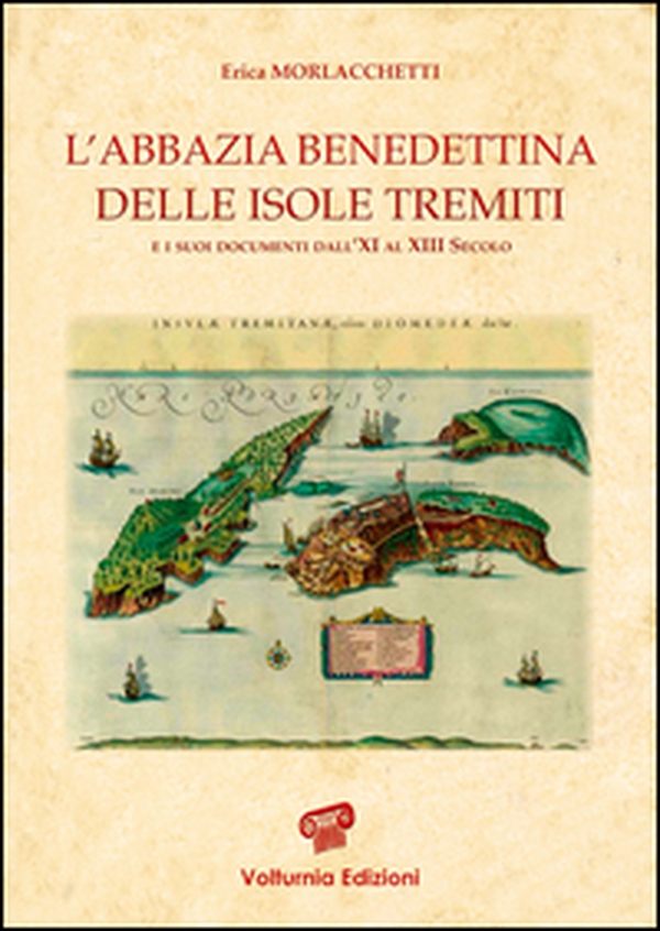 L'abbazia benedettina delle isole Tremiti e i suoi documenti dall'XI al XIII secolo - Librerie.coop L'abbazia benedettina delle isole Tremiti e i suoi documenti dall'XI al XIII secolo - Librerie.coop