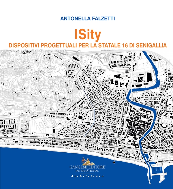 ISity. Dispositivi progettuali per la Statale 16 di Senigallia - Librerie.coop ISity. Dispositivi progettuali per la Statale 16 di Senigallia - Librerie.coop