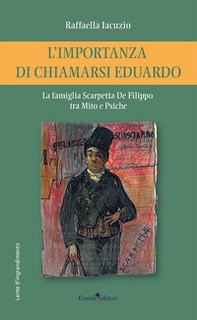 L'importanza di chiamarsi Eduardo. La famiglia Scarpetta-De Filippo tra Mito e Psiche - Librerie.coop