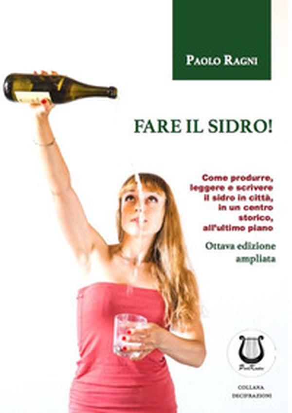 Fare il sidro! Come produrre, leggere e scrivere il sidro in città, in un centro storico, all'ultimo piano - Librerie.coop Fare il sidro! Come produrre, leggere e scrivere il sidro in città, in un centro storico, all'ultimo piano - Librerie.coop