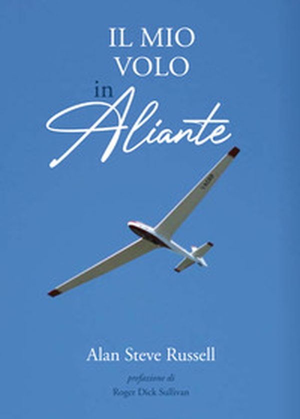 Il mio volo in aliante - Librerie.coop Il mio volo in aliante - Librerie.coop