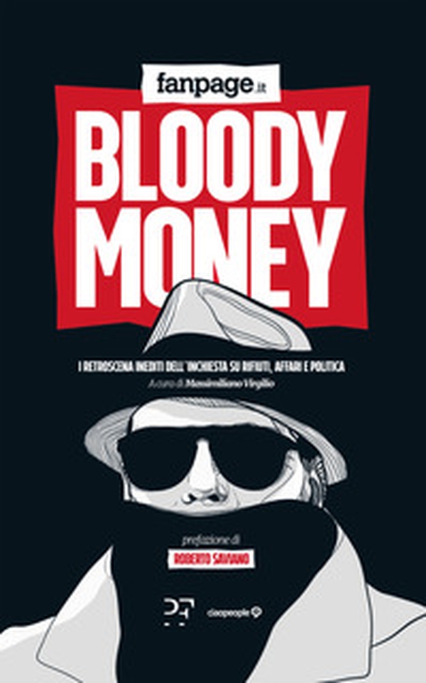 Bloody money. I retroscena dell'inchiesta su rifiuti, affari e politica - Librerie.coop Bloody money. I retroscena dell'inchiesta su rifiuti, affari e politica - Librerie.coop