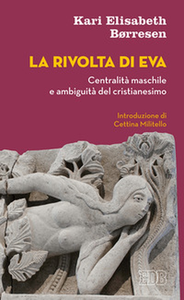 La rivolta di Eva. Centralità maschile e ambiguità del cristianesimo - Librerie.coop La rivolta di Eva. Centralità maschile e ambiguità del cristianesimo - Librerie.coop