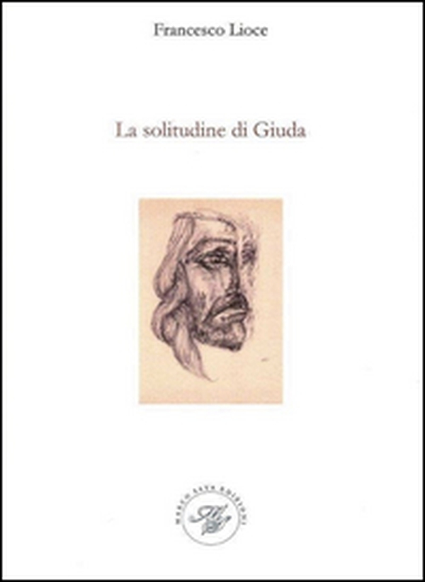 La solitudine di Giuda - Librerie.coop La solitudine di Giuda - Librerie.coop