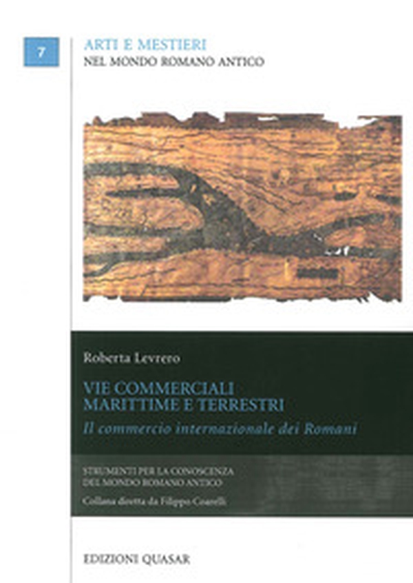 Vie commerciali marittime e terrestri. Il commercio internazionale dei romani - Librerie.coop Vie commerciali marittime e terrestri. Il commercio internazionale dei romani - Librerie.coop