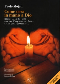 Come cera in mano a Dio. Docili allo Spirito con San Francesco di Sales e san Luca evangelista - Librerie.coop