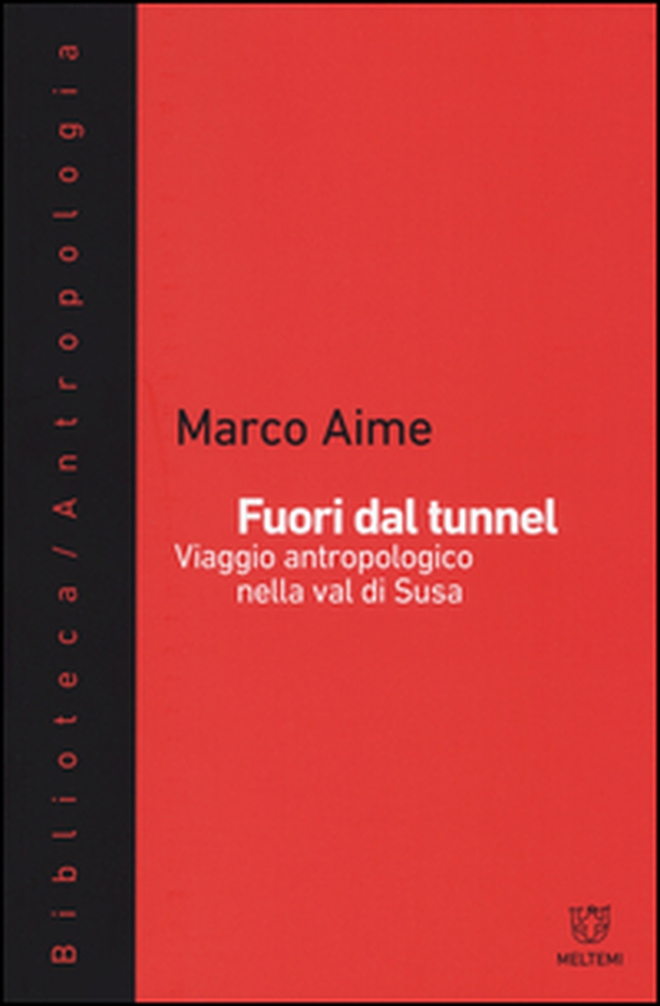 Fuori dal tunnel. Viaggio antropologico nella Val di Susa - Librerie.coop Fuori dal tunnel. Viaggio antropologico nella Val di Susa - Librerie.coop