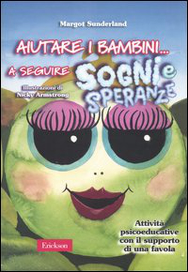 Aiutare i bambini... a seguire sogni e speranze. Attività psicoeducative con il supporto di una favola - Librerie.coop Aiutare i bambini... a seguire sogni e speranze. Attività psicoeducative con il supporto di una favola - Librerie.coop