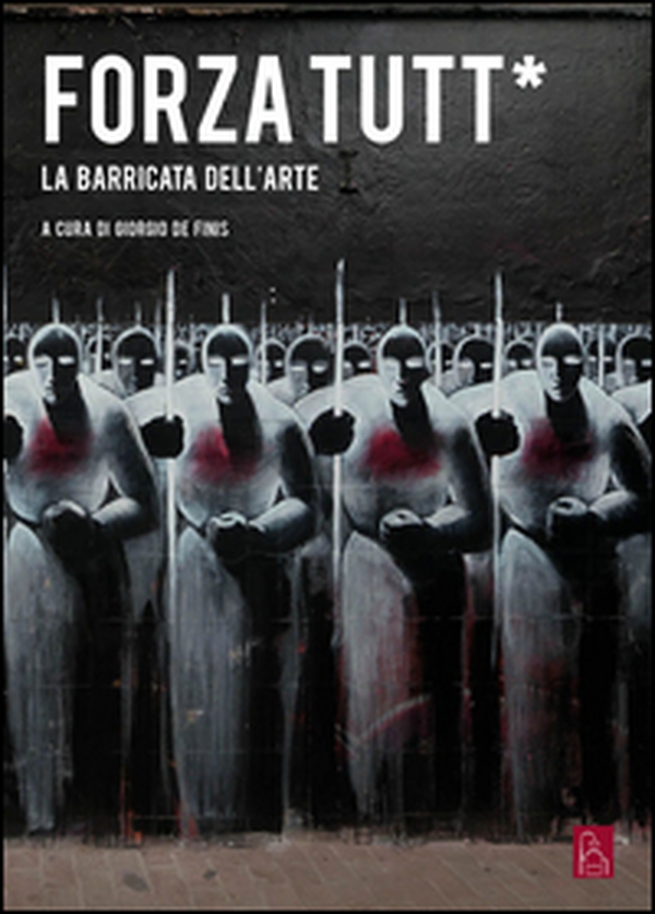 Forza tutt*. La barricata dell'arte - Librerie.coop Forza tutt*. La barricata dell'arte - Librerie.coop