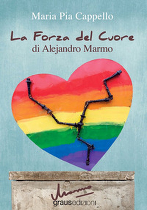 La forza del cuore di Alejandro Marmo - Librerie.coop La forza del cuore di Alejandro Marmo - Librerie.coop