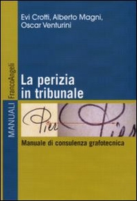 La perizia in tribunale. Manuale di consulenza grafotecnica - Librerie.coop
