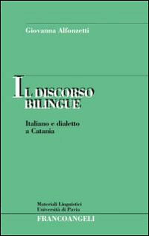 Il discorso bilingue. Italiano e dialetto a Catania - Librerie.coop Il discorso bilingue. Italiano e dialetto a Catania - Librerie.coop
