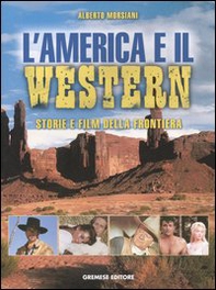 L'America e il western. Storie e film della frontiera - Librerie.coop
