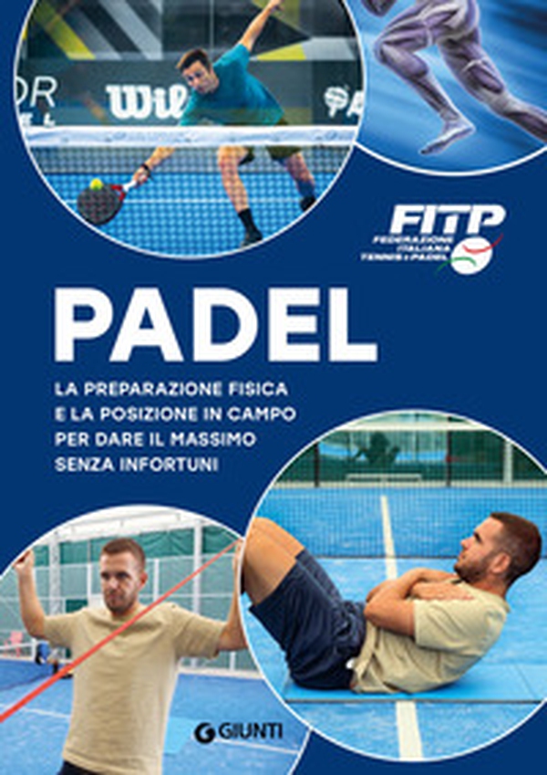 Padel. La preparazione fisica e la posizione in campo per dare il massimo senza infortuni - Librerie.coop Padel. La preparazione fisica e la posizione in campo per dare il massimo senza infortuni - Librerie.coop