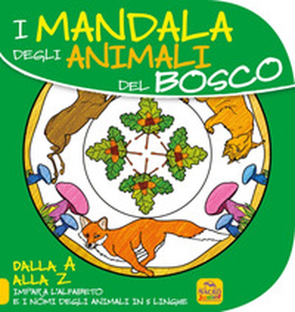 Mandala degli animali del bosco. Dalla A alla Z impara l'alfabeto e i nomi degli animali in 5 lingue - Librerie.coop Mandala degli animali del bosco. Dalla A alla Z impara l'alfabeto e i nomi degli animali in 5 lingue - Librerie.coop